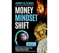Money Mindset Shift: Daily Practices to Rewire Your Thoughts About Wealth