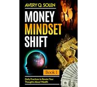 Money Mindset Shift: Daily Practices to Rewire Your Thoughts About Wealth