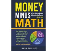 Money Minus Math: An Easy Guide to Knowing and Managing Your Finances -Stress-Free