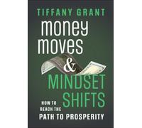 Money Moves and Mindset Shifts: How to Reach the Path to Prosperity