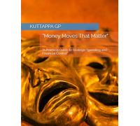 "Money Moves That Matter": "A Practical Guide to Strategic Spending and Financial Control"