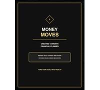 Money Moves: The Executive Planner for Focus, Strategy & Financial Growth