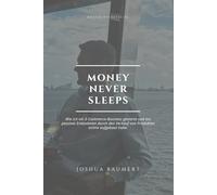 Money Never Sleeps: Finanzielle Freiheit erreichen - Passives Einkommen, Online-Business und Investieren meistern: Wie du dein Leben veränderst: Baue ... und erreiche finanzielle Freiheit
