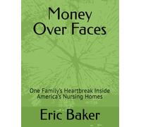 Money Over Faces: One Family’s Heartbreak Inside America’s Nursing Homes