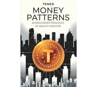 Money Patterns: AI-Discovered Principles of Wealth Creation: 1