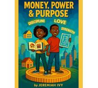 Money, Power & Purpose: A Kingdom Guide to Financial Literacy for the Next Generation