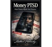 Money PTSD: When Trauma Hijacks Your Finances