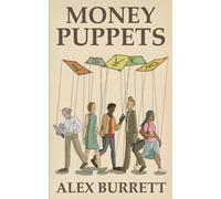 Money Puppets: A proposal for ending the hegemony of currency money.