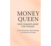 Money Queen - Dein Finanzplaner für Frauen: 12 Monate Klarheit, Sparchallenges und Selbstwert auf Papier
