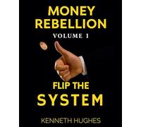 Money Rebellion I: Flip the System