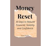 Money Reset: 30 Days to Rebuil Financial Self-Trust, Stability and Confidence