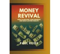Money Revival: How to Restore Your Finances and Build Lasting Wealth