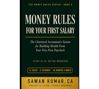 Money Rules for Your First Salary: The Chartered Accountant's System for Building Wealth From Your Very First Paycheck