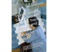 "Money Saver's Saving Tracker Journal: Track, Budget, and Achieve Financial Goals": "Effortlessly Manage Your Finances, Save Money, and Reach Your Dreams with this Practical Saving Tracker Notebook"
