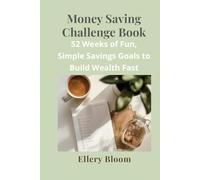 Money Saving Challenge Book: 52 Weeks of Fun, Simple Savings Goals to Build Wealth Fast