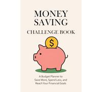Money Saving Challenge Book.: A 52-Week Budget Planner to Save More, Spend Less, and Reach Your Financial Goals. Dedicated Pages to set your own Savings Amounts and Goals.