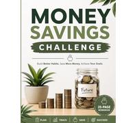 Money Savings Challenge Workbook: 25-Page Budget Planner for Building Better Financial Habits, Expense Tracking, and Goal-Based Saving (8.5 x 11 Inch)