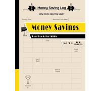 Money Savings Log for Kids: A Fun & Easy Way to Teach Children Financial Responsibility