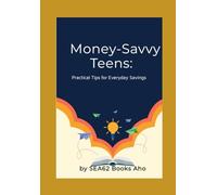 Money - Savvy Teens: Practical Tips for Everyday Savings