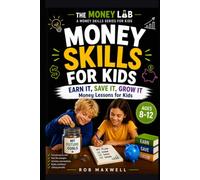 Money Skills for Kids: Earn It, Save It, Grow It - Money Lessons for Kids Ages 8-12