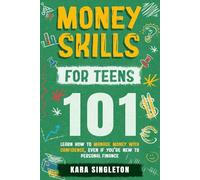 Money Skills for Teens 101: Learn How to Manage Money with Confidence, Even If You’re New to Personal Finance