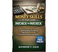 Money Skills to Stop Living Paycheck to Paycheck: A Practical Budgeting System to Control Spending, Pay Bills on Time and Build Savings on Any Income Without Feeling Deprived