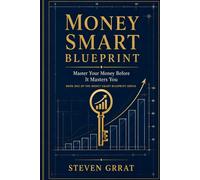 Money Smart Blueprint: Master Your Money Before It Masters You: 1