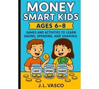 Money Smart Kids: Games and Activities to Learn Saving, Spending, and Sharing