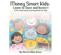 Money Smart Kids: Learn to Save and Invest!: A Fun Coloring & Learning Book for kids