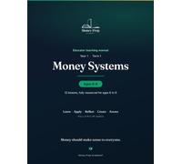 Money Systems: Year 1 • Term 1 • A Complete Financial Education Curriculum for Ages 6-8: 2