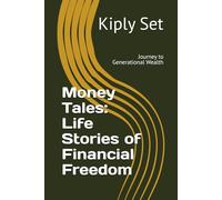 Money Tales: Life Stories of Financial Freedom: Journey to Generational Wealth