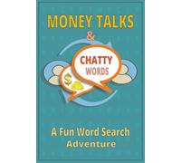 Money Talks & Chatty Words: A Fun Word Search Adventure on Business, Finance & Communication | Chats with Kids & Teens | Trading Talks with Adults | 125 pages | Size: 6"x9"