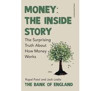 Money: The Inside Story: The Surprising Truth About How Money Works
