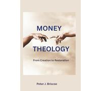Money Theology: From Creation to Restoration