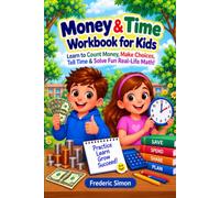 Money & Time Workbook for Kids: Learn to Count Money, Make Change, Tell Time, and Solve Fun Real-Life Math Problems