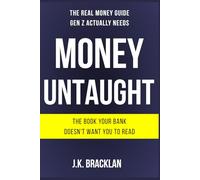 Money Untaught: The Real Money Guide Gen Z Actually Needs: 1
