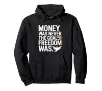 Money Was Never The Goal Freedom Was Imprenditore Mindset Felpa con Cappuccio