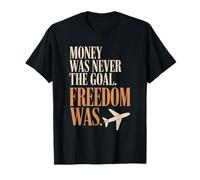 Money Was Never The Goal Freedom Was Imprenditore Mindset Maglietta