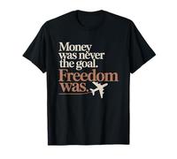 Money Was Never The Goal Freedom Was Imprenditore Mindset Maglietta