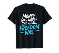 Money Was Never The Goal Freedom Was Imprenditore Mindset Maglietta