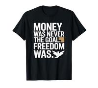 Money Was Never The Goal Freedom Was Imprenditore Mindset Maglietta