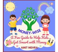 Money-Wise: A Fun Guide to Help Kids Get Smart with Money