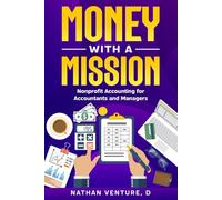 Money with a Mission: Nonprofit Accounting for Accountants and Managers