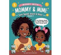 Money with Mommy & Mimi - Save, Spend, Invest & Share: A fun activity book that teaches kids smart money habits: 1