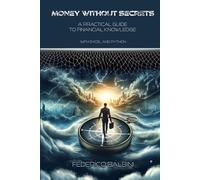 Money Without Secrets: A Practical Guide to Financial Knowledge with Excel and Python