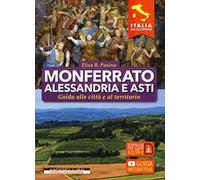 Monferrato, Alessandria e Asti. Guida alle città e al territorio