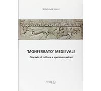 «Monferrato medioevale». Crocevia di culture e sperimentazioni