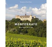 Monferrato. Nelle dimore tra le vigne. Ediz. italiana e inglese