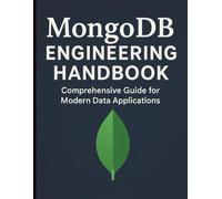 MongoDB Engineering Handbook: Comprehensive Guide for Modern Data Applications