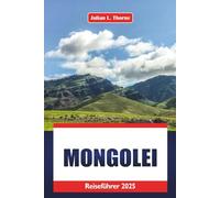 Mongolei Reiseführer 2025: Erkundung von Landschaften, saisonalen Festen, regionalen Gerichten, antiken Stätten und Festen in Ost-Zentralasien